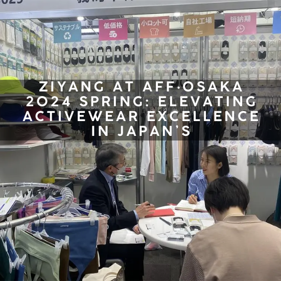 ZIYANG at AFF·Osaka 2024 SPRING: Elevating Activewear Excellence in Japan’s Premier Fashion Arena