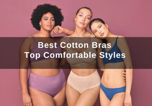 Best Cotton Bras: Top Comfortable Styles